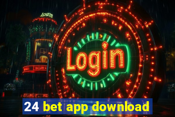 24 bet app download