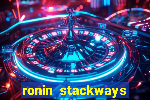 ronin stackways slot free play