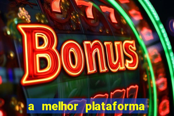 a melhor plataforma para jogar fortune tiger