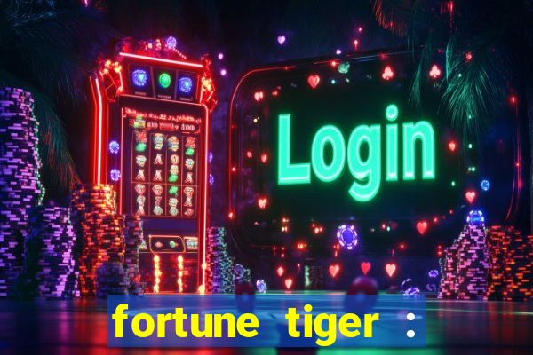 fortune tiger : jogo do tigre