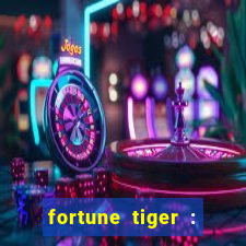 fortune tiger : jogo do tigre