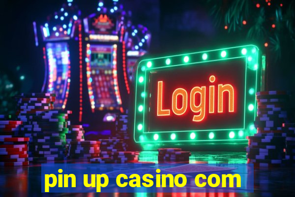 pin up casino com