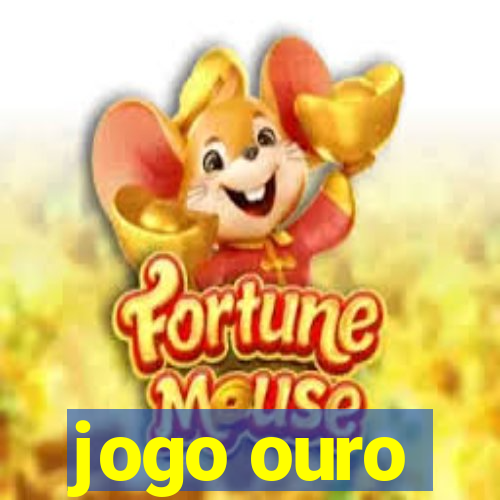 jogo ouro