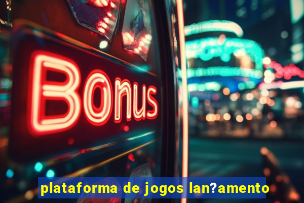 plataforma de jogos lan?amento