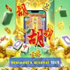 liverpool x arsenal 10x9