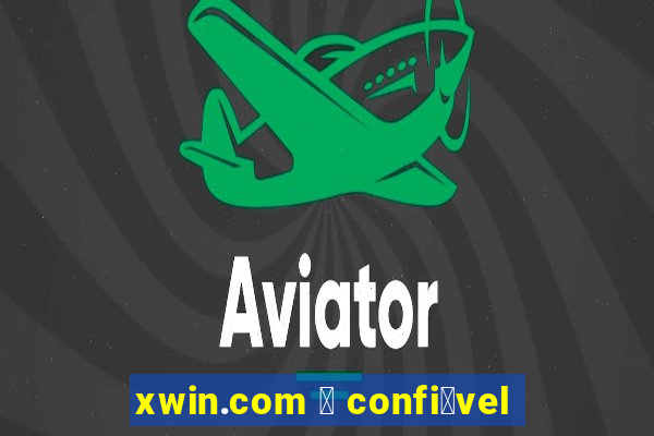 xwin.com 茅 confi谩vel