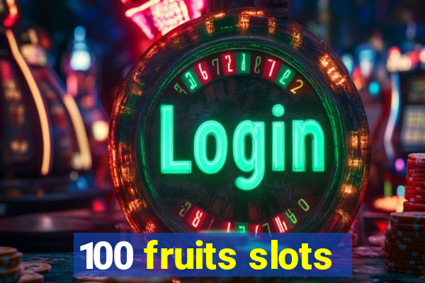 100 fruits slots