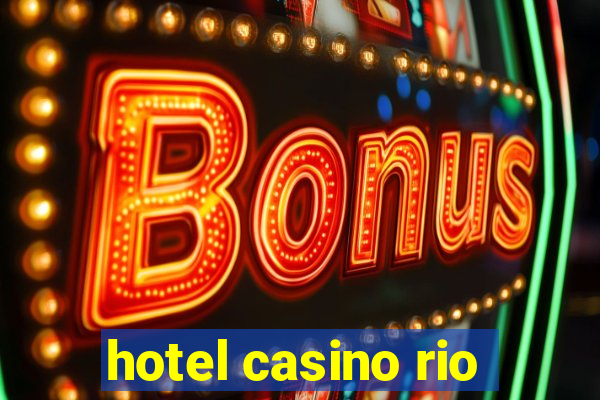 hotel casino rio