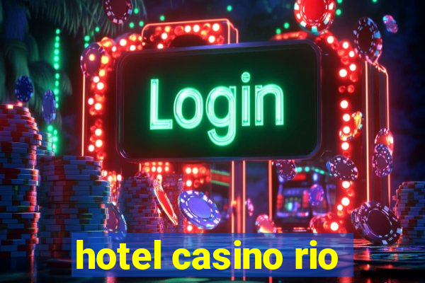 hotel casino rio