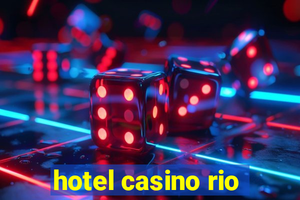 hotel casino rio