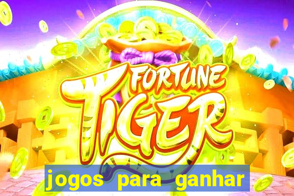 jogos para ganhar dinheiro com bonus