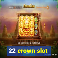 22 crown slot