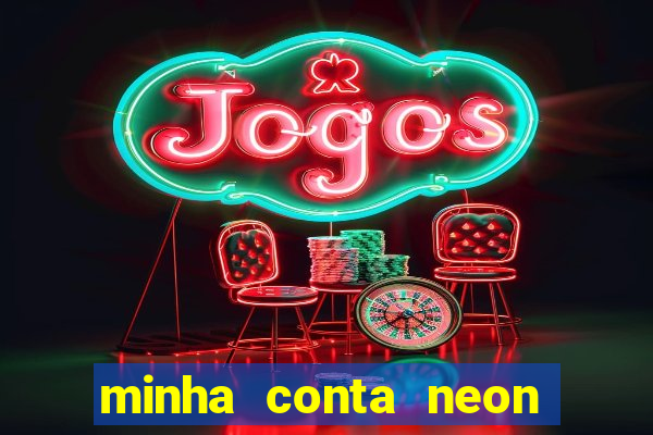 minha conta neon foi bloqueada