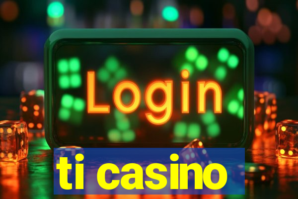 ti casino