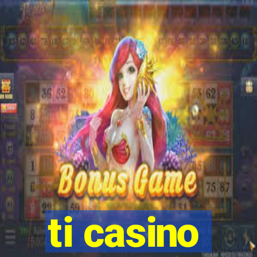 ti casino