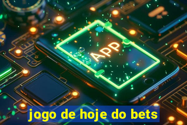 jogo de hoje do bets