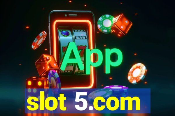 slot 5.com