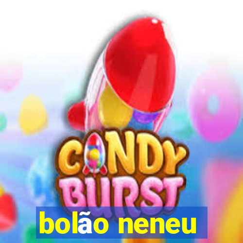 bolão neneu