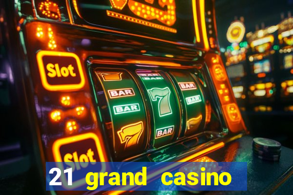 21 grand casino sign in