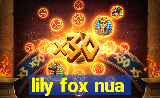 lily fox nua