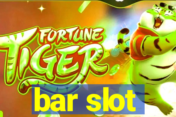 bar slot