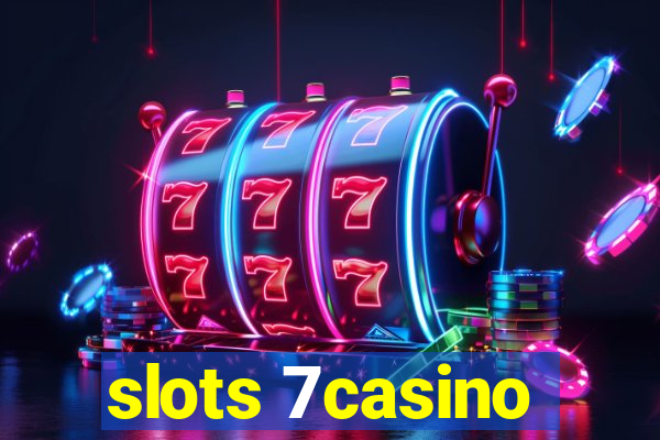 slots 7casino