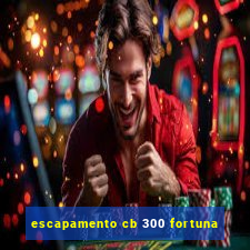 escapamento cb 300 fortuna