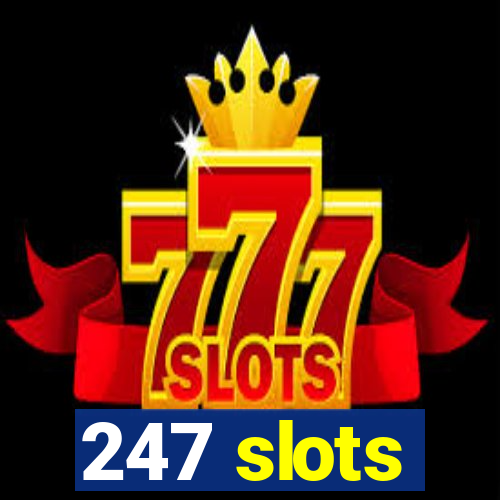 247 slots