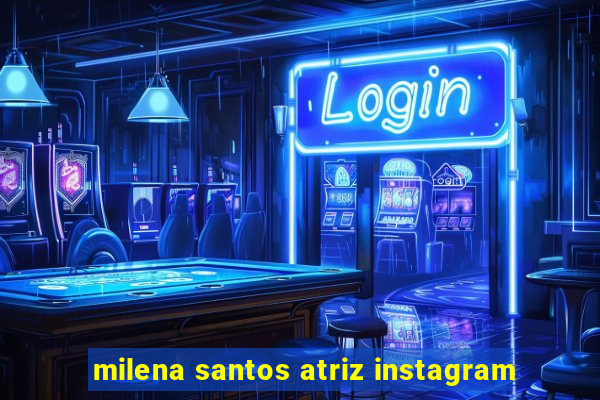 milena santos atriz instagram