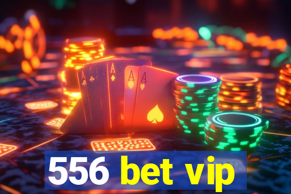 556 bet vip