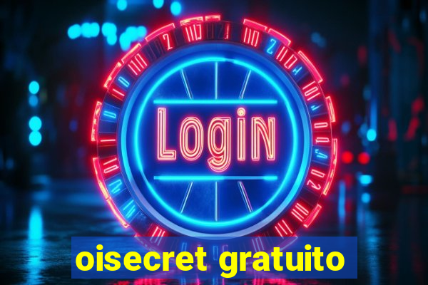 oisecret gratuito