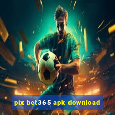 pix bet365 apk download