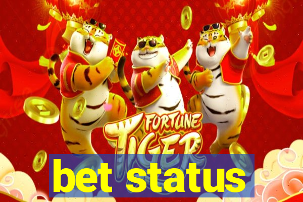 bet status