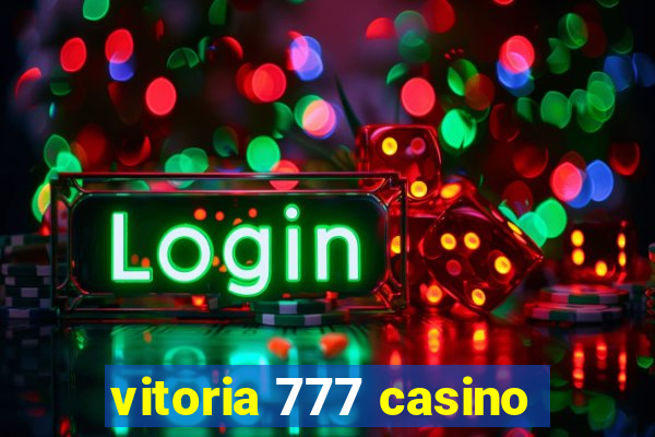 vitoria 777 casino