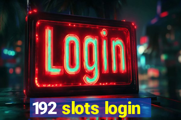 192 slots login