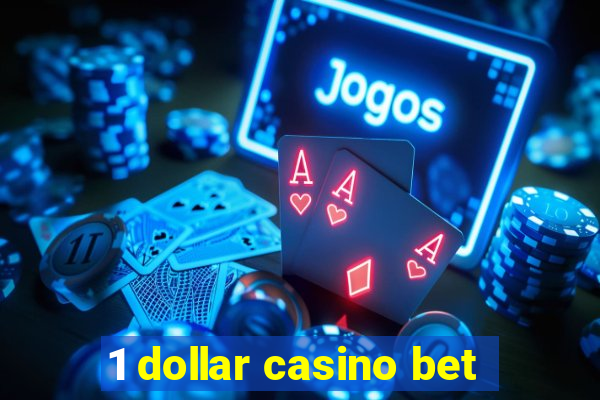 1 dollar casino bet