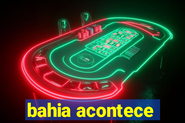 bahia acontece