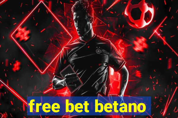 free bet betano