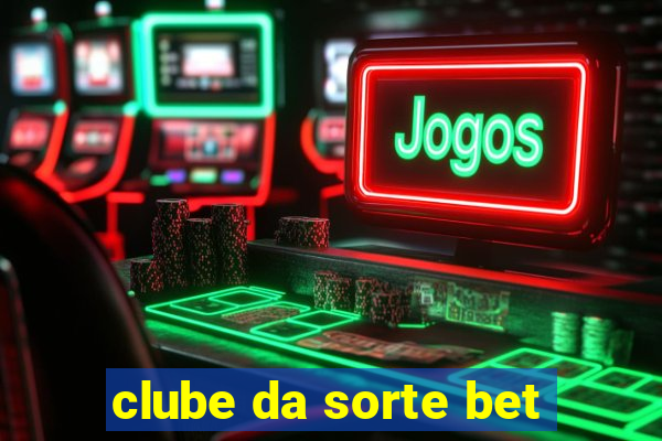 clube da sorte bet