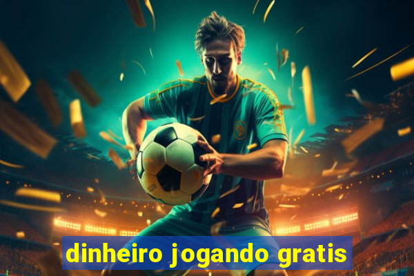 dinheiro jogando gratis