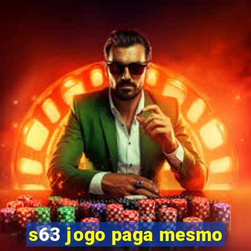 s63 jogo paga mesmo