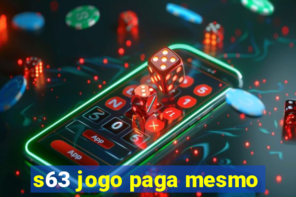 s63 jogo paga mesmo