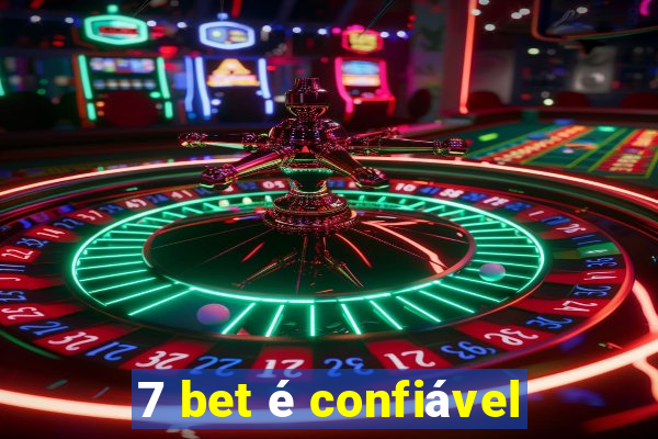 7 bet é confiável