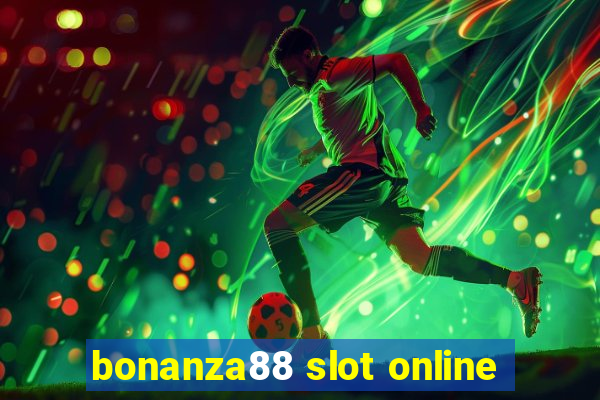 bonanza88 slot online