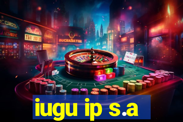 iugu ip s.a