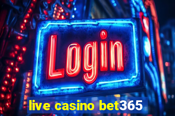 live casino bet365