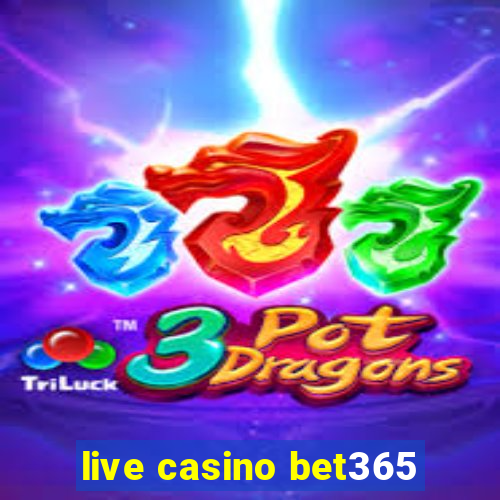 live casino bet365