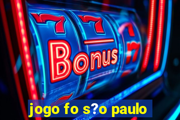 jogo fo s?o paulo