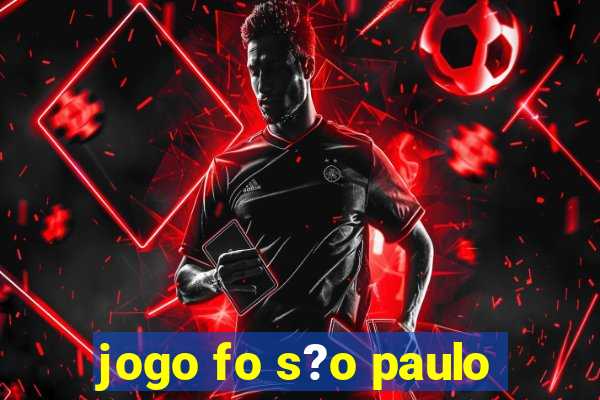 jogo fo s?o paulo