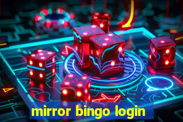 mirror bingo login